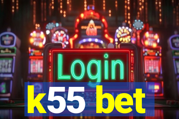 k55 bet